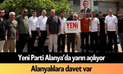 Yeni Parti Alanya’da yarın açılıyor