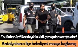 YouTuber Arif Kocabıyık'in kirli çamaşırları ortaya çıktı! Antalya'nın o ilçe belediyesi maaşa bağlamış