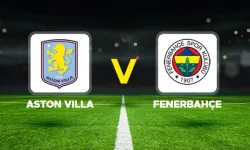 CANLI MAÇ ANLATIMI l Aston Villa-Fenerbahçe maçı hangi kanalda?