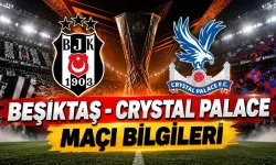 Beşiktaş-Crystal Palace maçı ne zaman,saat kaçta?