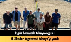 İngiliz basınında Alanya övgüsü: 5 ülkeden 6 gazeteci Alanya’yı yazdı