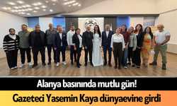 Alanya basınında mutlu gün! Gazeteci Yasemin Kaya dünyaevine girdi