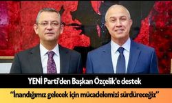 YENİ Parti'den Başkan Özçelik'e destek mesajı: "Yola devam"