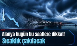 Alanya bugün bu saatlere dikkat! Sıcaklık çakılacak