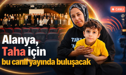 Alanya, Taha için bu canlı yayında buluşacak