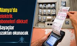 Alanya'da elektrik aboneleri dikkat! Sayaçlar uzaktan okunacak