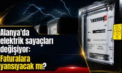 Alanya'da elektrik sayaçları değişiyor: Faturalara yansıyacak mı?
