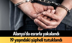 Alanya'da esrarla yakalandı: 19 yaşındaki şüpheli tutuklandı