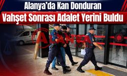 Alanya’da kan donduran vahşet sonrası adalet yerini buldu