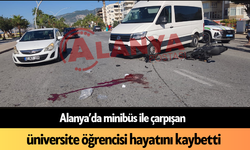 Alanya’da minibüs ile çarpışan üniversite öğrencisi hayatını kaybetti