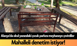 Alanya'da okul yanındaki çocuk parkını meyhaneye çevirdiler: Mahalleli denetim istiyor!