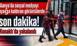 Alanya'da sosyal medyayı ayağa kaldıran görüntülerde son dakika! Konaklı'da yakalandı