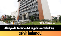 Alanya’da takside A4 kağıdına emdirilmiş zehir bulundu!