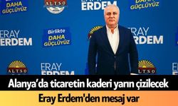 Alanya’da ticaretin kaderi yarın çizilecek: Eray Erdem'den mesaj var