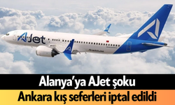 Alanya’ya AJet şoku: Ankara kış seferleri iptal edildi