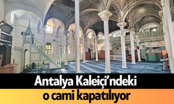 Antalya Kaleiçi’ndeki o cami kapatılıyor