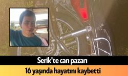 Serik'te can pazarı: 16 yaşında hayatını kaybetti