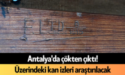 Antalya'da çökten çıktı! Üzerindeki kan izleri araştırılacak