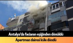 Antalya'da facianın eşiğinden dönüldü: Daire küle döndü