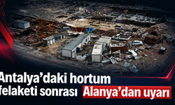 Antalya'daki hortum felaketi sonrası Alanya'dan uyarı