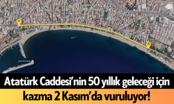 Atatürk Caddesi’nin 50 yıllık geleceği için kazma 2 Kasım’da vuruluyor