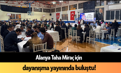 Alanya Taha Miraç için dayanışma yayınında buluştu!