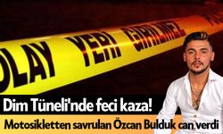 Dim Tüneli'nde feci kaza! Motosikletten savrulan Özcan Bulduk can verdi