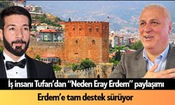 İş insanı Tufan’dan “Neden Eray Erdem” paylaşımı