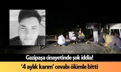 Gazipaşa cinayetinde baba-kız tutuklandı: '4 aylık karım' cevabı ölümle bitti