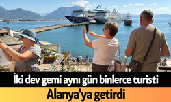İki dev gemi aynı gün binlerce turisti Alanya'ya getirdi