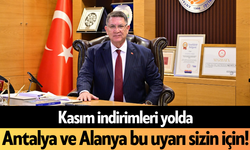Kasım indirimleri yolda: Antalya ve Alanya bu uyarı sizin için!