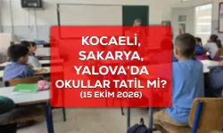 Son dakika l 15 Ekim 2026  Kocaeli,Sakarya ve Yalova'da okullar tatil mi?