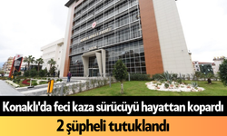 Konaklı'da feci kaza sürücüyü hayattan kopardı, 2 şüpheli tutuklandı