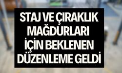 Staj ve Çıraklık Mağdurları İçin Beklenen Düzenleme Geldi