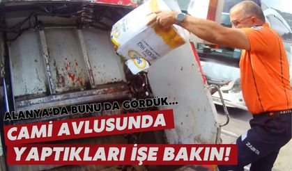 Alanya’da bunu da gördük.... Cami avlusunda yaptıkları işe bakın!