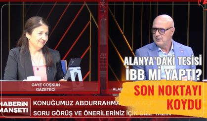 Alanya’daki tesisi İBB mi yaptı? Açıkalın noktayı koydu