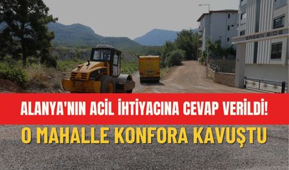 Alanya'nın acil ihtiyacına cevap verildi! O mahalle konfora kavuştu