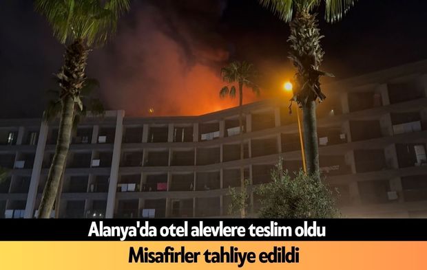 Alanya’da otel çatısında yangın: Tüm misafirler tahliye edildi