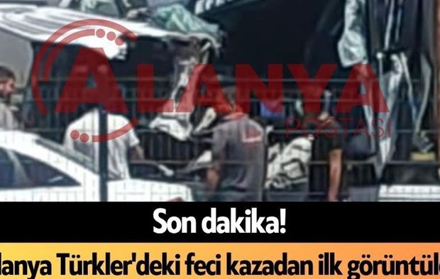 Alanya Türkler'deki feci kazadanvideo geldi