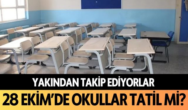 28 Ekim'de okullar tatil mi?