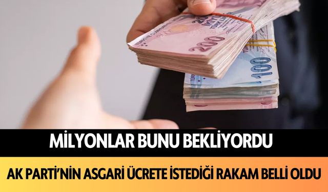 Milyonlar bunu bekliyordu: AK Parti'nin asgari ücrete istediği rakam belli oldu