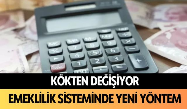 Kökten değişiyor: Emeklilik sisteminde yeni yöntem