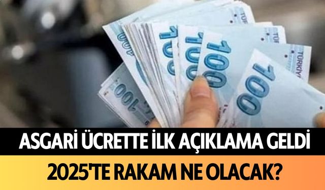 Asgari ücrette ilk açıklama geldi: 2025'te rakam ne olacak?