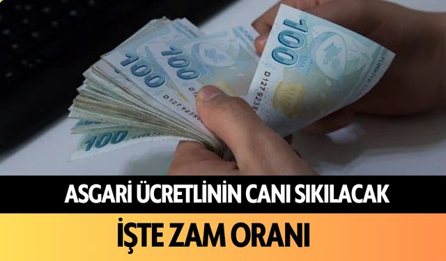 Asgari ücretlinin canı sıkılacak: İşte zam oranı