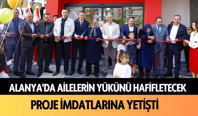 Alanya'da ailelerin yükü hafifleyecek: Proje imdatlarına yetişti