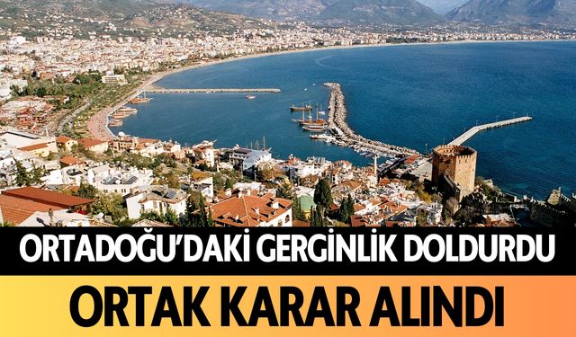 Ortadoğu'daki gerginlik, Antalya ve Alanya'yı doldurdu