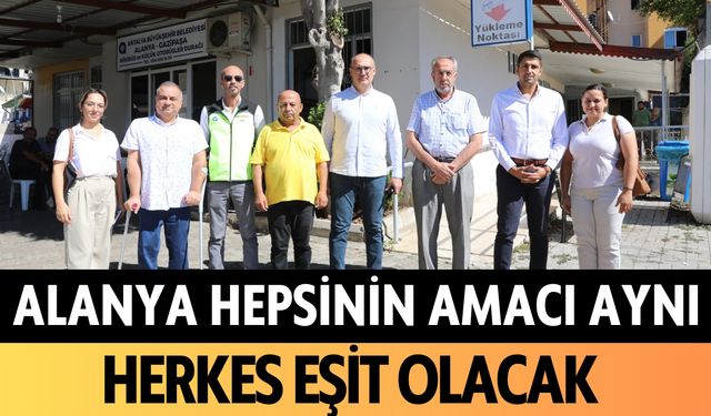 Alanya'da hepsinin amacı aynı: Herkes eşit olacak