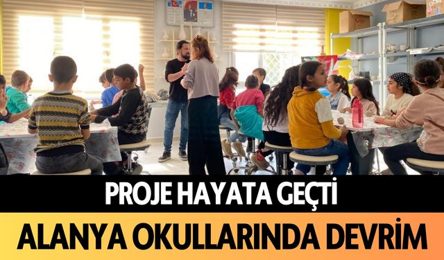 Proje hayata geçti: Alanya okullarında devrim