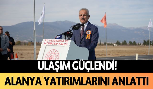 Alanya yatırımlarını anlattı! Ulaşım güçlendi