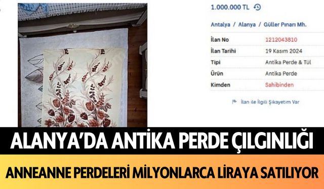 Alanya'da antika perde çılgınlığı: Anneanne perdeleri milyonlarca liraya satılıyor